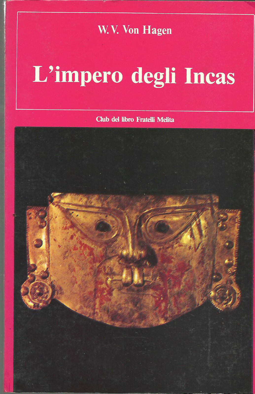 LS- L'IMPERO DEGLI INCAS - W.V. VON HAGEN - FRATELLI MELITA --- 1989 - B- ZFS120
