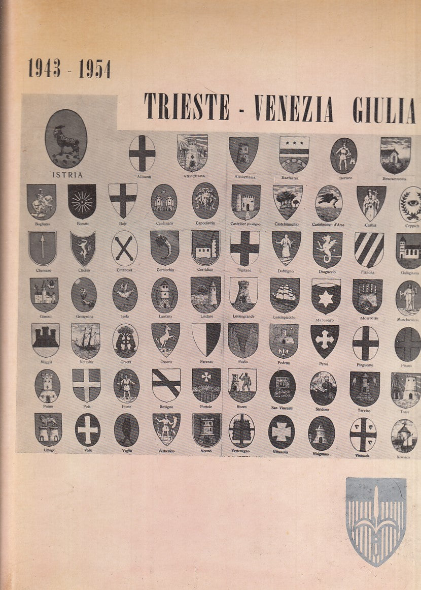 LS- TRIESTE VENEZIA GIULIA 1943/1954- LIVIO GRASSI- EDIZIONI TI--- 1960- CS-MLT4