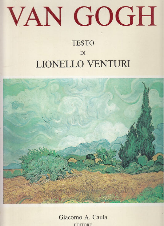 LT - VAN GOGH - LIONELLO VENTURI - GIACOMO A. CAULA --- 1987 - CS - YFS770