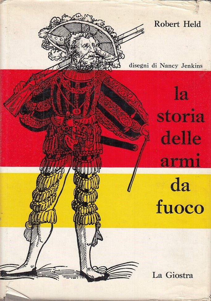 LZ - LA STORIA DELLE ARMI DA FUOCO- ROBERT HELD- LA GIOSTRA --- 1958- CS- YFS772
