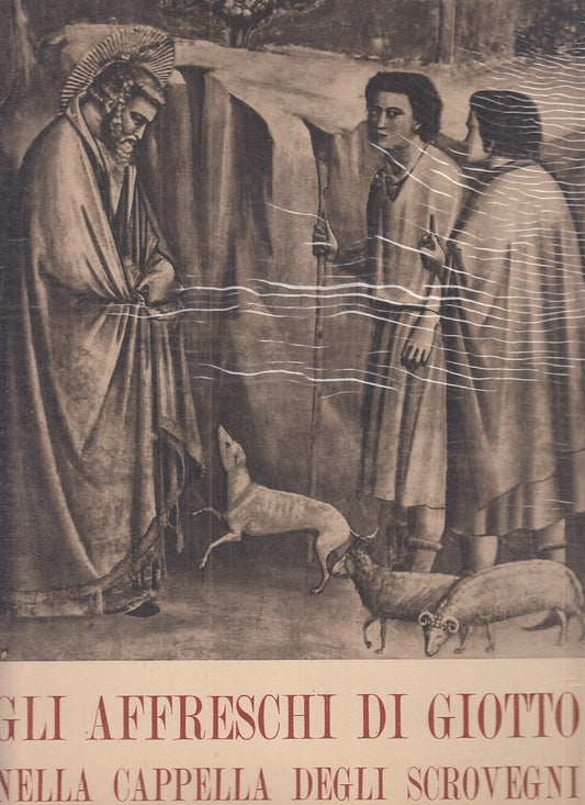 LT- AFFRESCHI DI GIOTTO CAPPELLA DEGLI SCROVEGNI- MARANGONI---- 1938- CS- YFS772