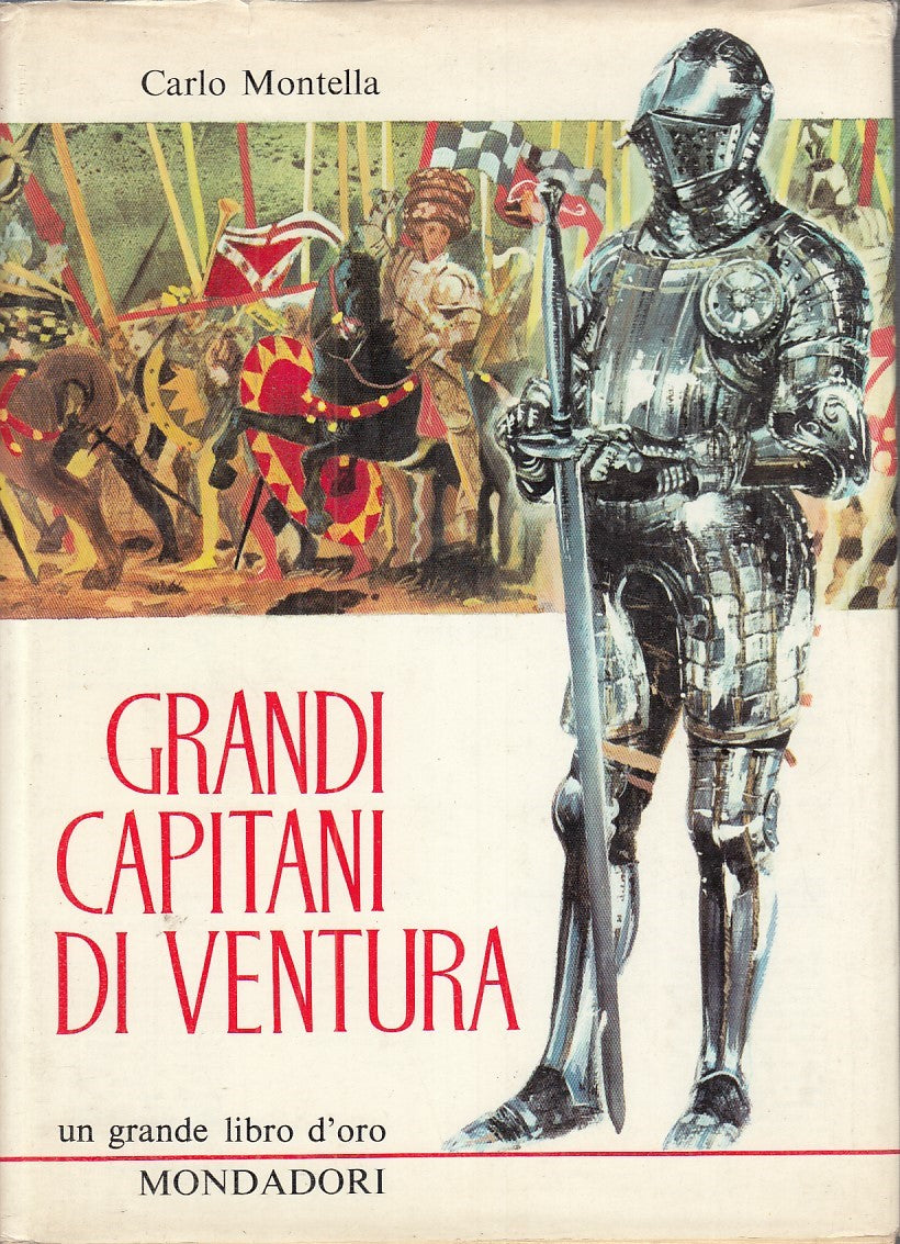 LZ - GRANDI CAPITANI DI VENTURA - CARLO MONTELLA- MONDADORI--- 1966- CS - YFS773