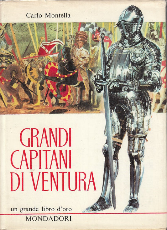 LZ - GRANDI CAPITANI DI VENTURA - CARLO MONTELLA- MONDADORI--- 1966- CS - YFS773