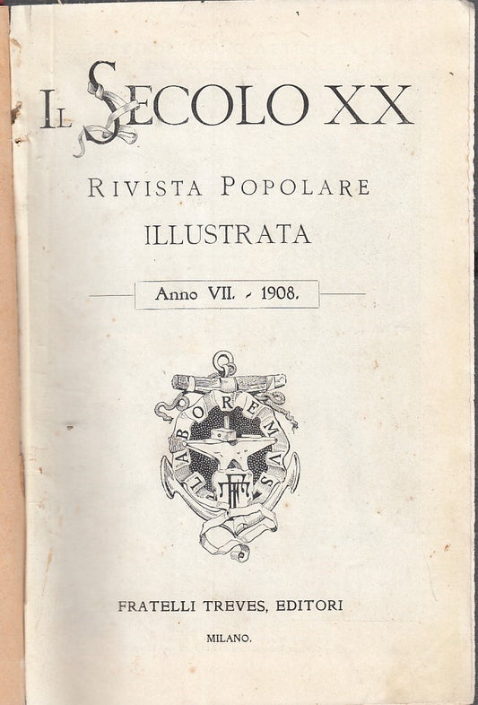 LZ - IL SECOLO XX. RIVISTA POPOLARE ILLUSTRATA ANNATA-- TREVES--- 1908- C-YFS773