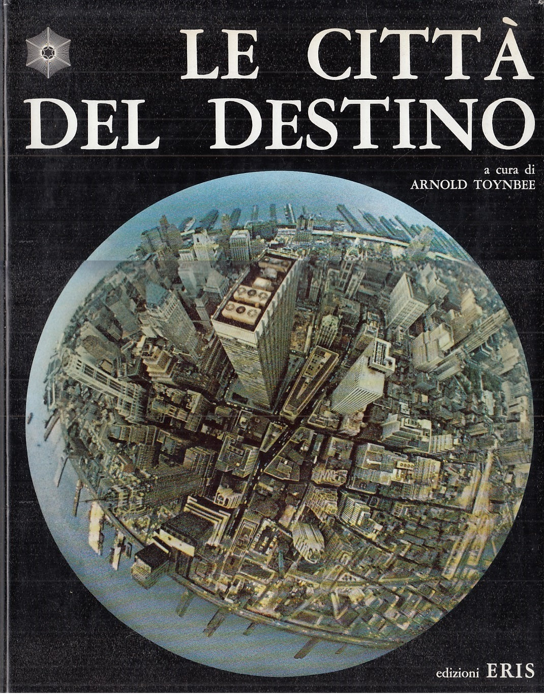 LT - LE CITTA' DEL DESTINO - ARNOLD TOYNBEE - ERIS --- 1970 - CS - YDS659