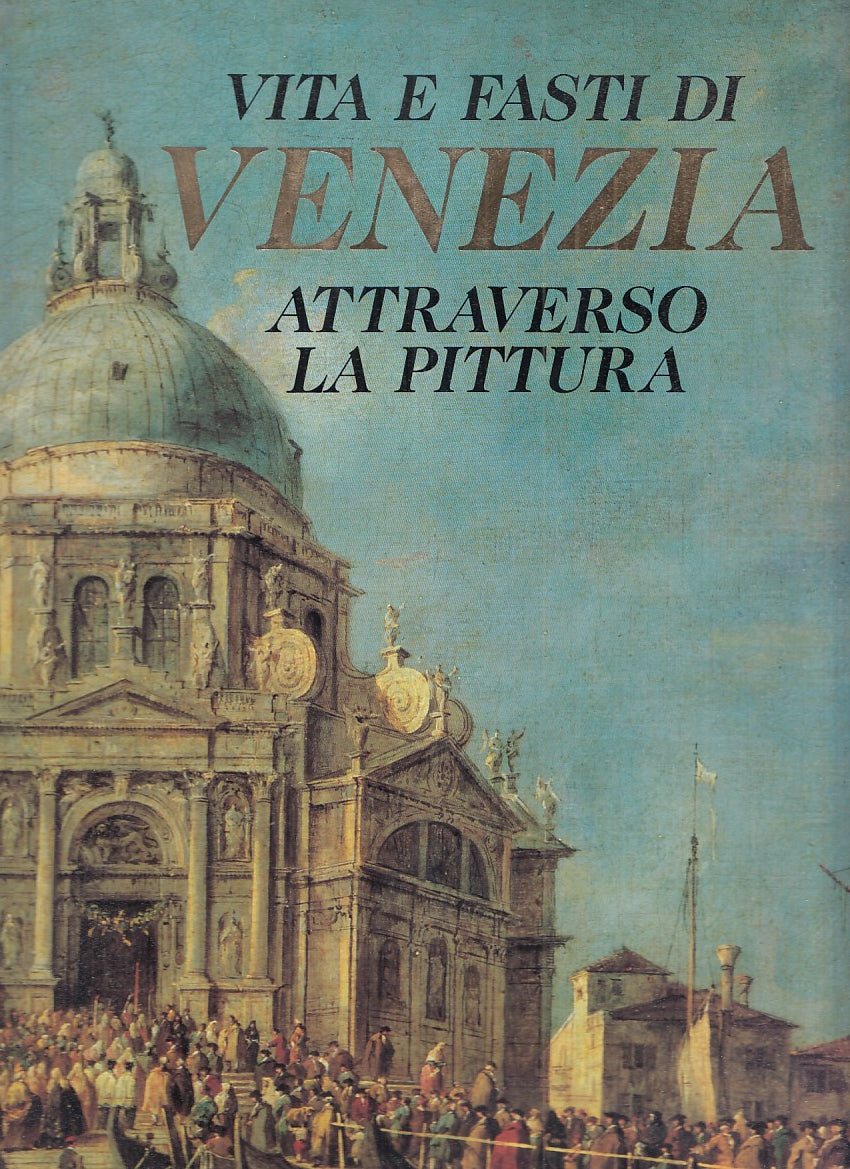 LT - VITA E FASTI DI VENEZIA  -- SILVANA EDITORIALE --- 1991 - CS - YFS767