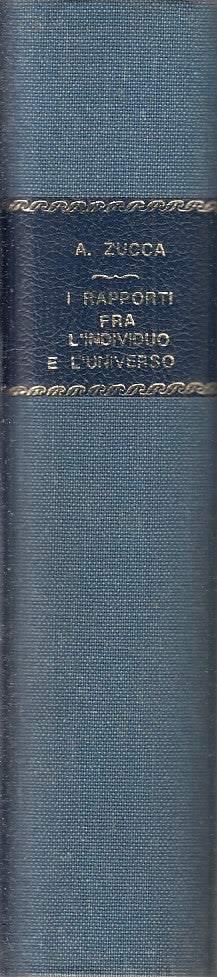 LZ - I RAPPORTI FRA L'INDIVIDUO E L'UNIVERSO - A. ZUCCA- CEDAM--- 1937- C- ZFS63