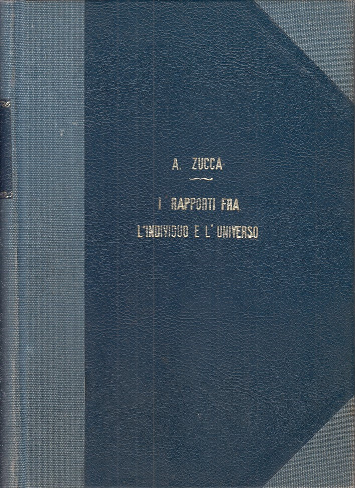 LZ - I RAPPORTI FRA L'INDIVIDUO E L'UNIVERSO - A. ZUCCA- CEDAM--- 1937- C- ZFS63