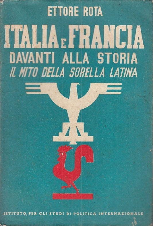 LZ - ITALIA E FRANCIA - ETTORE ROTA - IST. POLITICA INT. --- 1939 - BS - ZFS63