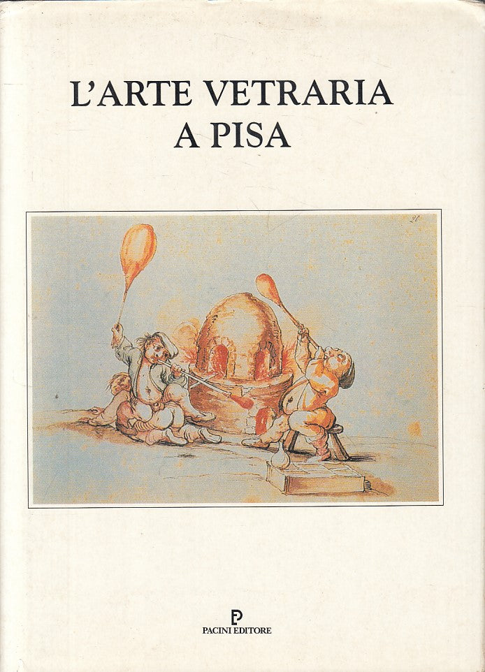 LT- L'ARTE VETRARIA A PISA VETRERIA RINASCIMENTALE-- PACINI--- 1994- CS - ZFS169