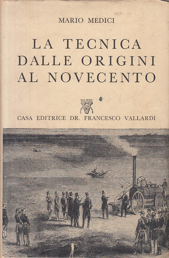 LZ- LA TECNICA DALLE ORIGINI AL NOVECENTO- MEDICI- VALLARDI--- 1958- CS - ZFS298