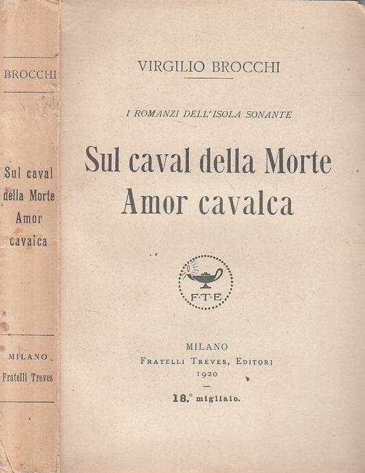 SUL CAVAL DELLA MORTE AMOR CAVALCA - BROCCHI - TREVES --- 1920 - B - YFS207