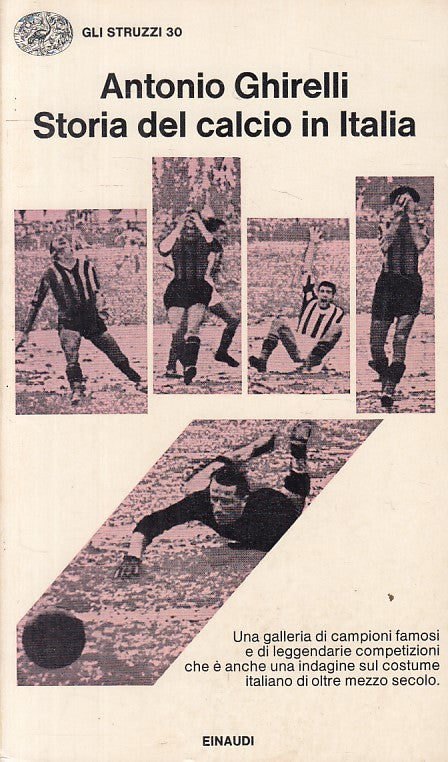 LS- STORIA CALCIO IN ITALIA - GHIRELLI - EINAUDI - STRUZZI -- 1972 - B - ZFS120