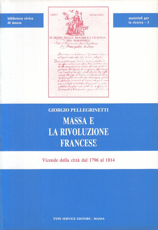 Massa e la Rivoluzione Francese - Pellegrinetti- Biblioteca Civica- 1989- ZFS119