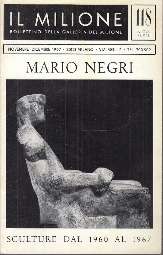 LT- CATALOGO IL MILIONE N.118 MARIO NEGRI SCULTURE 1960/1967----- 1967- S- XFS58
