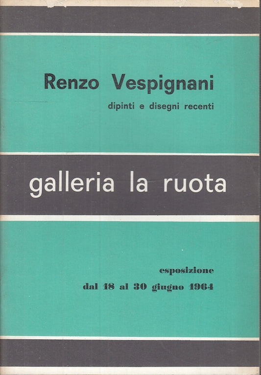 LT- RENZO VESPIGNANI DIPINTI DISEGNI RECENTI CATALOGO -- PARMA--- 1964- S- XFS58
