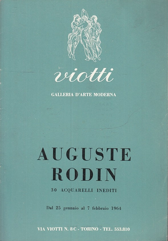 LT- AUGUSTE RODIN 30 ACQUARELLI INEDITI-- VIOTTI GALLERIA ARTE--- 1964- S- XFS58