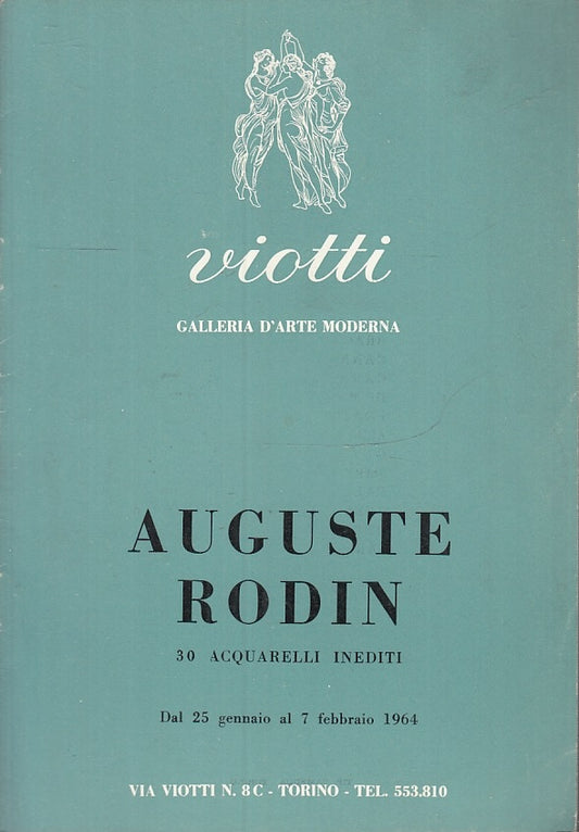 LT- AUGUSTE RODIN 30 ACQUARELLI INEDITI-- VIOTTI GALLERIA ARTE--- 1964- S- XFS58