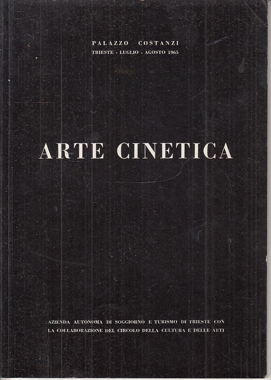 LT- ARTE CINETICA CATALOGO MOSTRA PALAZZO COSTANZI -- TRIESTE --- 1965- B- XFS60