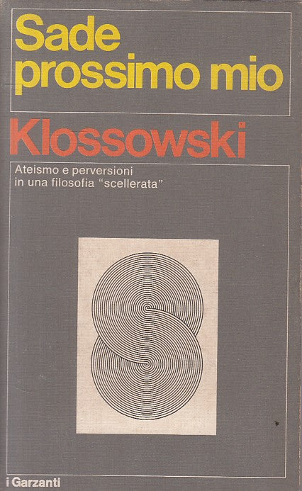 LS- SADE PROSSIMO MIO - KLOSSOWSKI - GARZANTI -- 1a ED. - 1975 - B - YFS630
