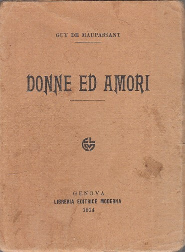 LN - DONNE E AMORI - GUY DE MAUPASSANT - MODERNA --- 1914 - B - ZFS64