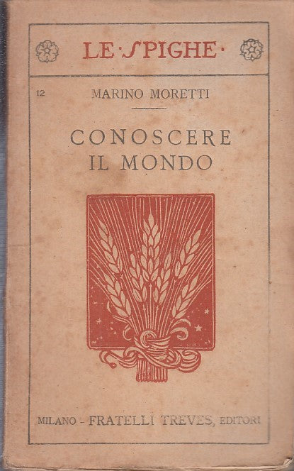 LN - CONOSCERE IL MONDO - MARINO MORETTI - FRATELLI TREVES --- 1919 - B - ZFS64