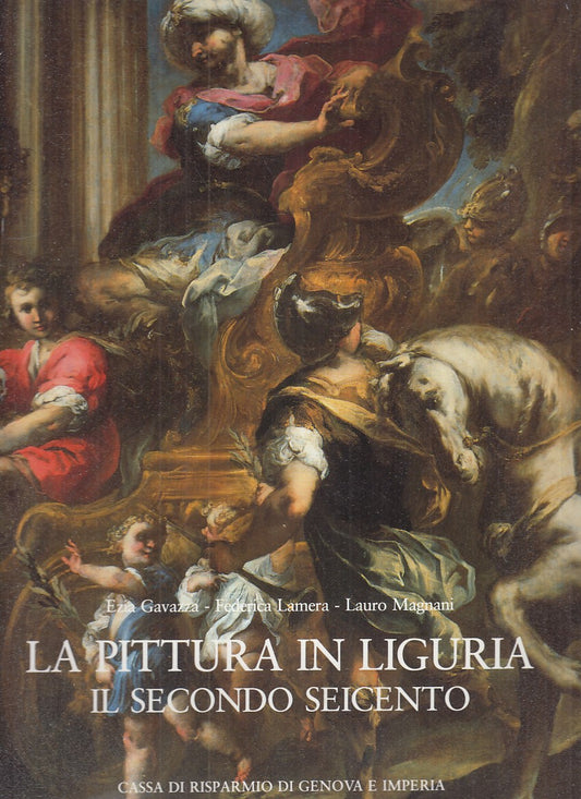 LT - LA PITTURA IN LIGURIA SEICENTO - GAVAZZA - CARIGE --- 1990 - CS - YDS215
