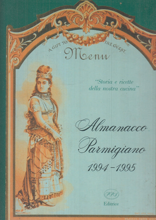 LZ- ALMANACCO PARMIGIANO 1994/1995 STORIA RICETTE CUCINA -- PPS--- 1995- CS- WPR