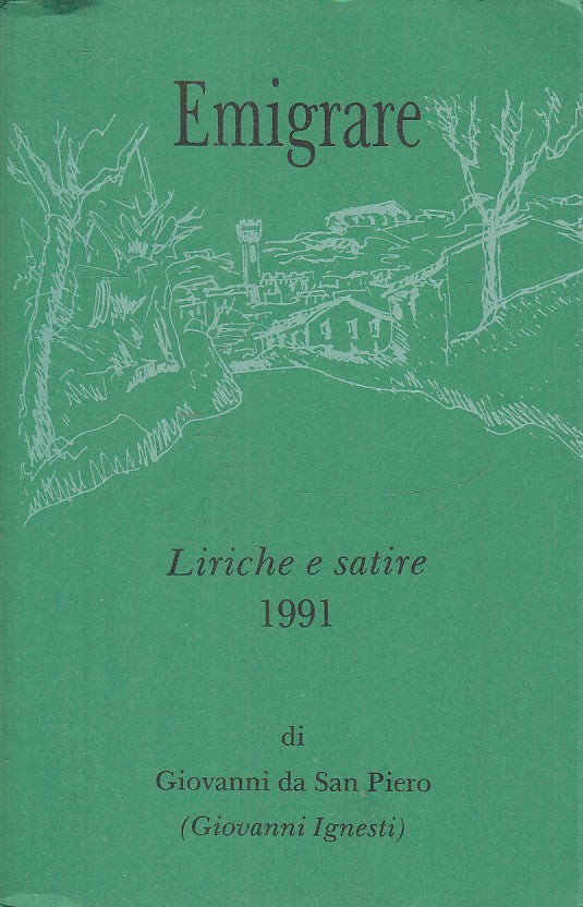 LN- EMIGRARE LIRICHE E SATIRE- GIOVANNI DA SAN PIETRO IGNESTI---- 1991- B- XFS34