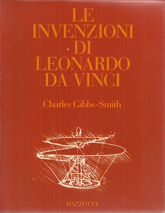 LZ- LE INVENZIONI DI LEONARDO DA VINCI- GIBBS SMITH- MAZZOTTA--- 1979- B- YFS642