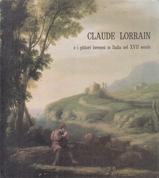 LT - CLAUDE LORRAIN PITTORI LORENESI ITALIA XVII SECOLO ----- 1982 - B - YFS642