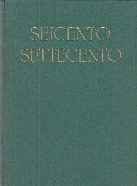 LT - IL SEICENTO E IL SETTECENTO VOL II - GOLZIO - U.T.E.T. --- 1955- C - YDS462
