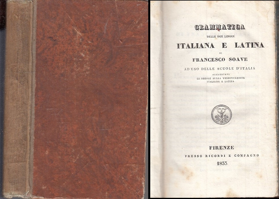 LH- GRAMMATICA DELLE LINGUE ITALIANA E LATINA - SOAVE - RICORDI - 1833- C- XFS98