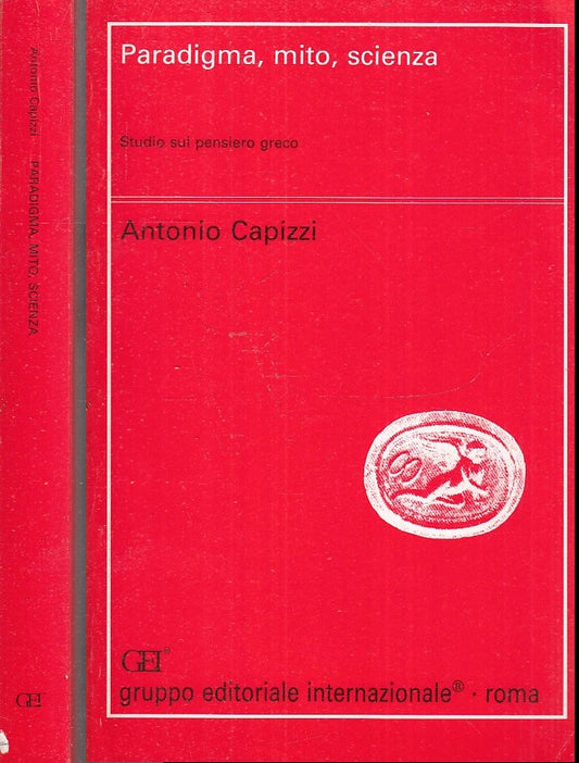 LS- PARADIGMA MITO SCIENZA STUDIO PENSIERO GRECO - CAPIZZI - GEI - 1995 -- XFS98