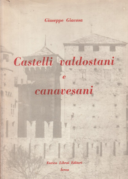 LS- CASTELLI VALDOSTANI E CANAVESANI - GIACOSA - ENRICO --- 1962 - CS - YFS789