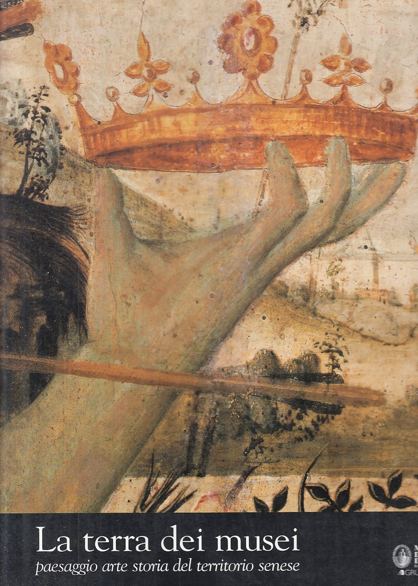 LT- LA TERRA DEI MUSEI PAESAGGIO ARTE STORIA SENESE-- SIENA--- 2006- CS - YFS795