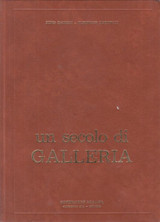 LS- UN SECOLO DI GALLERIA - ZANCHI BOTTELLI - SEVERGNINI --- 1960 - C - YFS54