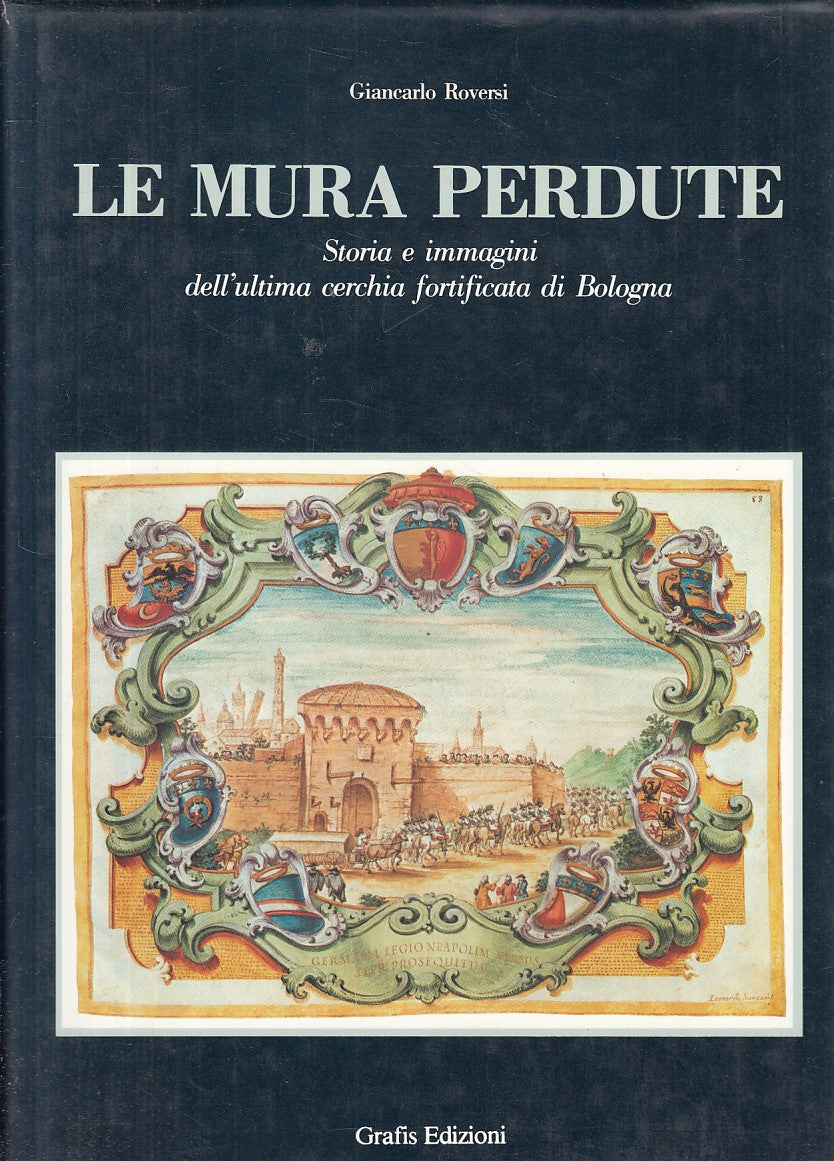 LS- LE MURA PERDUTE STORIA BOLOGNA - ROVERSI - GRAFIS --- 1985 - CS - YFS784
