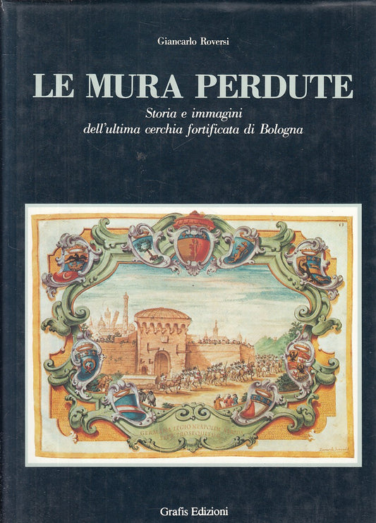 LS- LE MURA PERDUTE STORIA BOLOGNA - ROVERSI - GRAFIS --- 1985 - CS - YFS784
