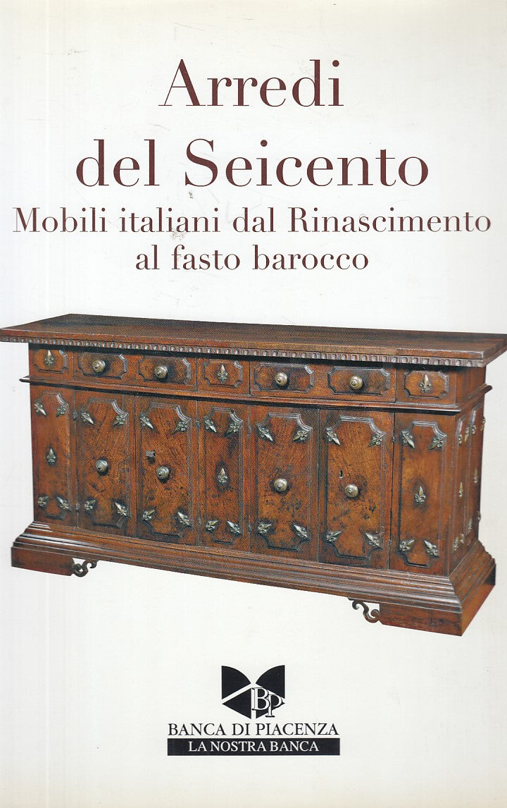 LT- ARREDI SEICENTO MOBILI RINASCIMENTO BAROCCO-- PIACENZA--- 2005 - CS - YFS784