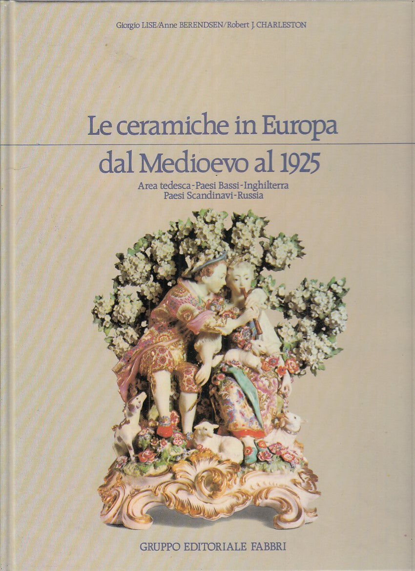 LT- LE CERAMICHE IN EUROPA DAL MEDIOEVO AL 1925- LISE- FABBRI--- 1982- C- YFS783