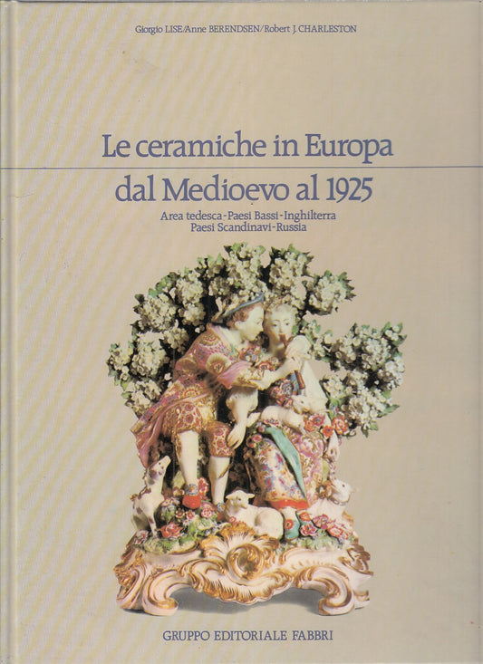 LT- LE CERAMICHE IN EUROPA DAL MEDIOEVO AL 1925- LISE- FABBRI--- 1982- C- YFS783