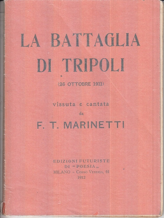 LT- LA BATTAGLIA DI TRIPOLI - MARINETTI - FUTURISTE DI POESIA--- 1912- B- XFS101