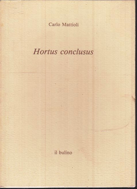 LT- HORTUS CONCLUSUS OPERE I TACCUINI- CARLO MATTIOLI- IL BULINO--- 1985- B- WPR