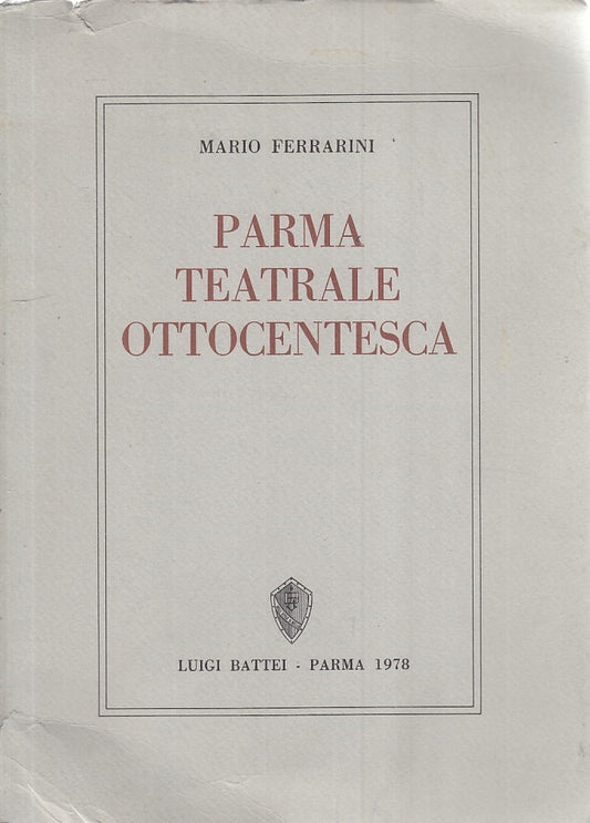LS- PARMA TEATRALE OTTOCENTESCA - MARIO FERRARINI- BATTEI--- 1978- B - WPR319