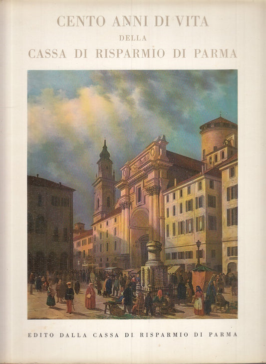 LS- CENTO ANNI DI VITA CASSA DI RISPARMIO DI PARMA - CARRA ---- 1960 - BS - WPR