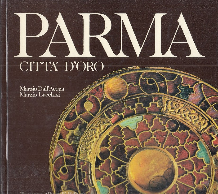 LS- PARMA CITTA' D'ORO - MARZIO DELL'ACQUA - ERMANNO ALBERTELLI --- 1979- C- WPR