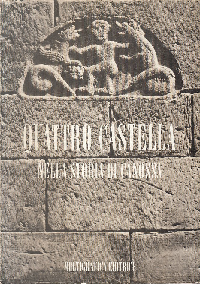 Quattro Castella nella Storia di Canossa Studi Matildici - Multigrafica - ZFS73