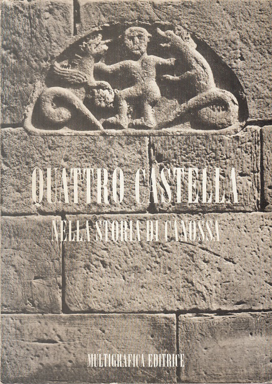 Quattro Castella nella Storia di Canossa Studi Matildici - Multigrafica - ZFS73