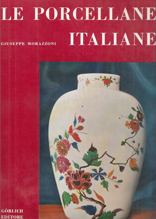 LT- LE PORCELLANE ITALIANE VOL.II - MORAZZONI - GORLICH --- 1960 - CS - ZFS564